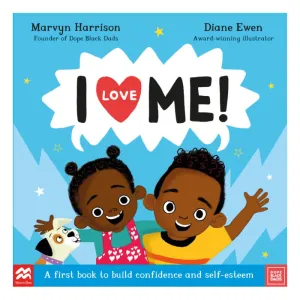 I Love Me! : A First Book to Build Confidence and Self-esteem